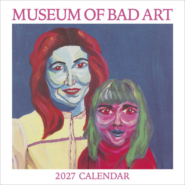 The Museum of Bad Art 2027 Month Calendar